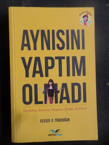 Aynısını Yaptım Olmadı - Mutfakta Annesiz Hayatta Kalma Rehberi