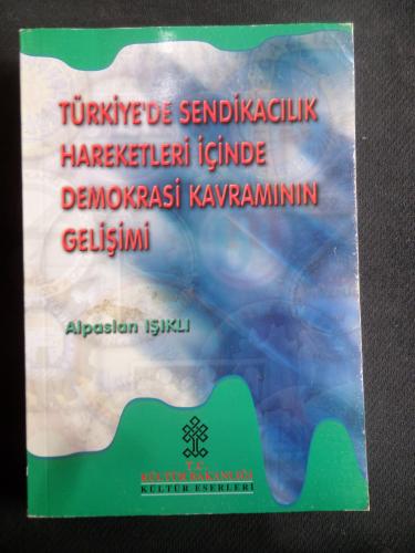 Türkiye'de Sendikacılık Hareketleri İçinde Demokrasi Kavramının Gelişi