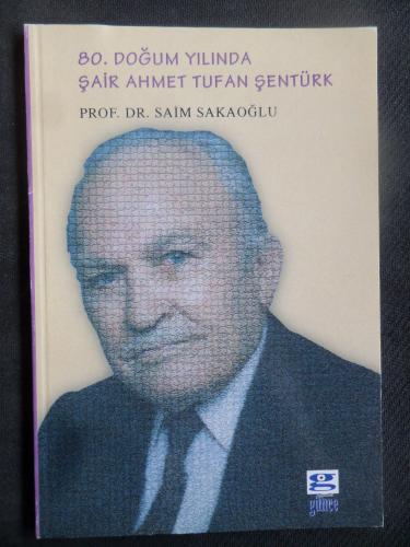 80. Doğum Yılında Şair Ahmet Tufan Şentürk Saim Sakaoğlu