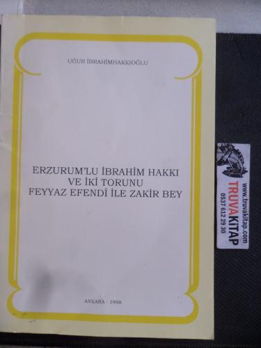 Erzurum'lu İbrahim Hakkı ve İki Torunu Feyyaz Efendi İle Zakir Bey Uğu