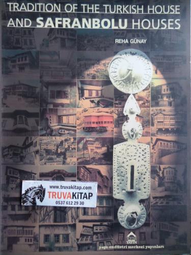 Tradition of the Turkish House and Safranbolu Houses