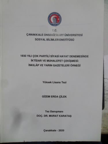 1930 Yılı Çok Partili Siyasi Hayat Denemesinde İktidar ve Muhalefet Çekişmesi İnkılap ve Yarın Gazeteleri Örneği ( Yüksek Lisans Tezi )