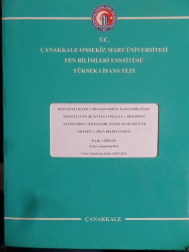 Bazı Şifalı Bitkilerin Ekonomiye Kazandırılması Şerbetçi Otu Bitkisinin Antioksidan Sitotoksik Enzim Aktif Özüt ve Bileşenlerinin Belirlenmesi ( Yüksek Lisans Tezi )