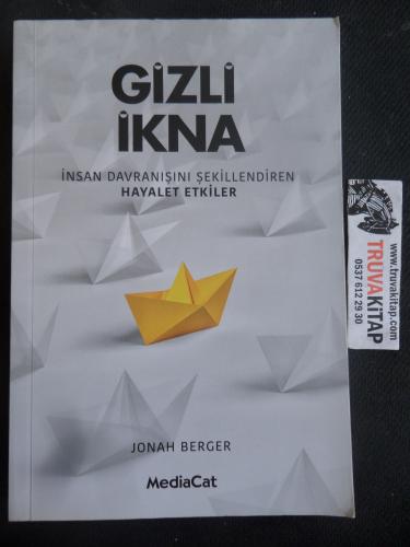 Gizli İkna - İnsan Davranışını Şekillendiren Hayalet Etkiler Jonah Ber