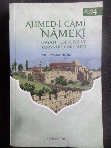 Ahmed-i Cami Nameki - Hayatı Eserleri ve Tasavvufî Görüşleri