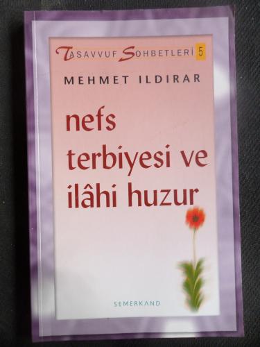 Nefs Terbiyesi ve İlahi Huzur - Tasavvufi Sohbetleri 5 Mehmet Ildırar