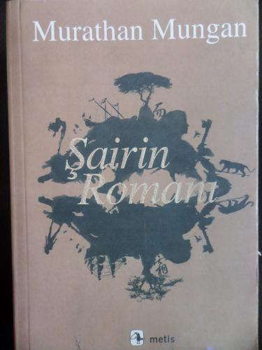 Şairin Romanı* Murathan Mungan