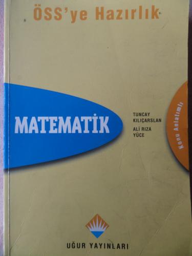 ÖSS'ye Hazırlık Matematik Konu Anlatımlı Tuncay Kılıçarslan