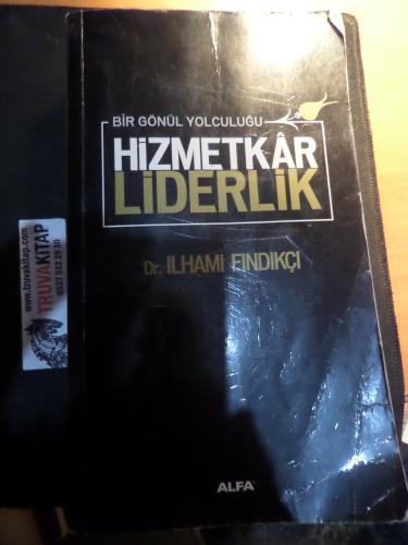 Bir Gönül Yolculuğu Hizmetkar Liderlik İlhami Fındıkçı