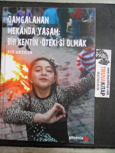 Damgalanan Mekanda Yaşam Bir Kentin Ötekisi Olmak