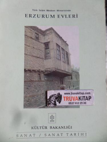 Türk İslam Mesken Mimarisinde Erzurum Evleri