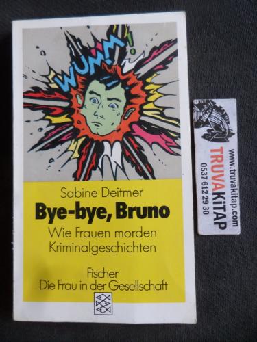 Bye Bye Bruno Wie Frauen Morden Kriminalgeschichten Sabine Deitmer