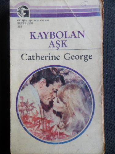Kaybolan Aşk - 202 Catherine George