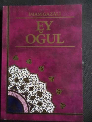 Ey Oğul İmam Gazali