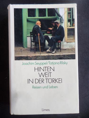 Hinten Weit İn der Türkei - Reisen und Leben Joachim Seyppel