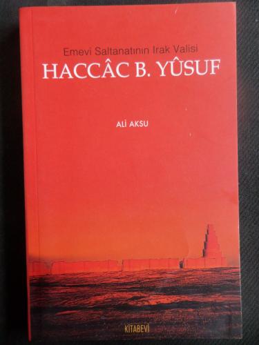 Emevi Saltanatının Irak Valisi Haccac B. Yusuf Ali Aksu