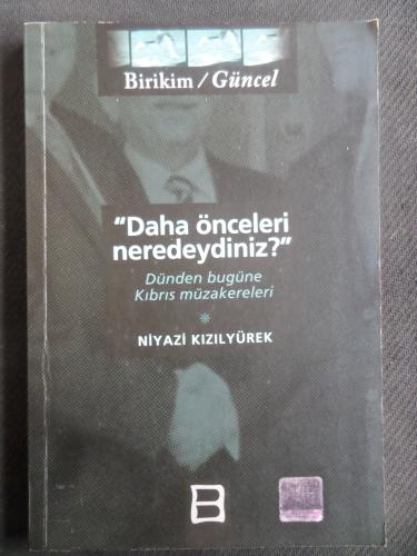 Daha Önceleri Neredeydiniz - Dünden Bugüne Kıbrıs Müzakereleri