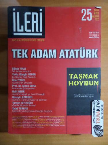 İleri 3 Aylık Atatürkçü Fikir Dergisi 2005 / 25 - Tek Adam Atatürk