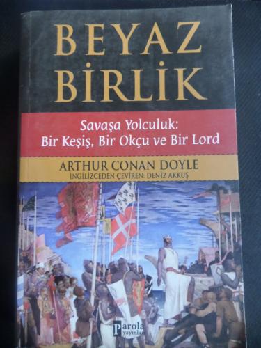 Beyaz Birlik - Savaşa yolculuk Bir Keşiş Bir Okçu ve Bir Lord Arthur C