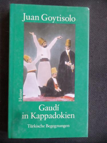 Gaudi in Kappadokien - Türkische Begegnungen Juan Goytisolo