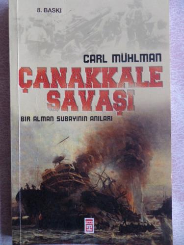 Çanakkkale Savaşı - Bir Alman Subayın Anıları Carl Mühlman