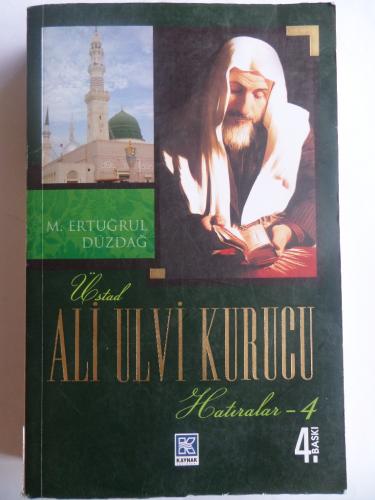 Üstad Ali Ulvi Kurucu Hatıralar 4 M. Ertuğrul Düzdağ