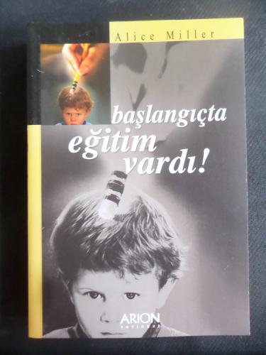 Başlangıçta Eğitim Vardı! Alice Miller