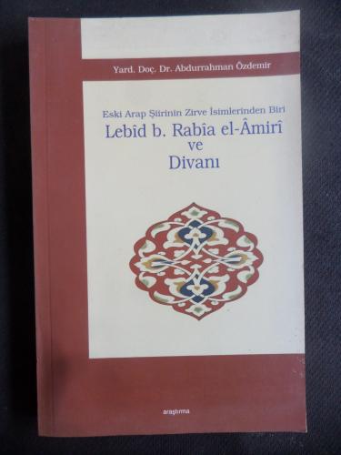 Lebid b. Rabia el-Amiri ve Divanı - Eski Arap Şiirinin Zirve İsimlerinden Biri