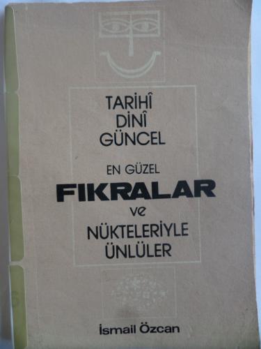 Tarihi Dini Güncel - En Güzel Fıkralar ve Nükteleriyle Ünlüler İsmail 