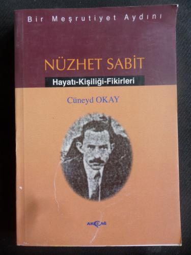 Bir Meşrutiyet Aydını Nüzhet Sabit Hayatı - Kişiliği - Fikirleri Cüney