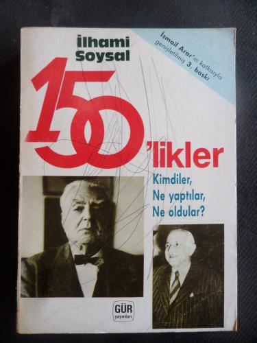 150'likler - Kimdiler Ne Yaptılar Ne Oldular İlhami Soysal