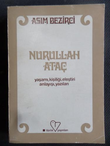 Nurullah Ataç - Yaşamı, Kişiliği, Eleştiri Anlayışı ve Yazıları Asım B