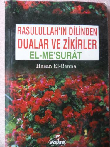 Rasulullah'ın Dilinden Dualar Ve Zikirler Hasan El Benna