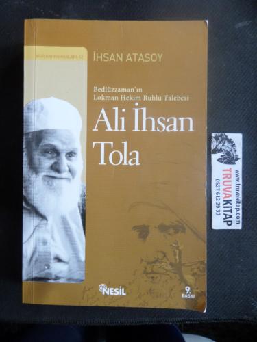 Ali İhsan Tola - Bediüzzaman'ın Lokman Hekim ruhlu talebesi İhsan Atas