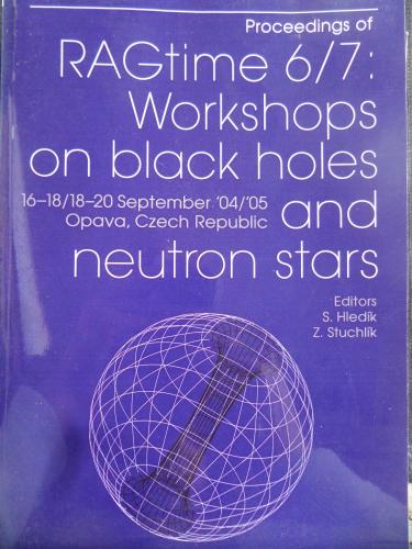 RAGtime 6/7 Workshops On Black Holes And Neutron Starss