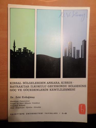Kırsal Bölgelerden Ankara , Kıbrıs - Bayraktar İlkokulu Gecekondu Bölgesinde Göç ve Göç Edenlerin Kentlileşmesi