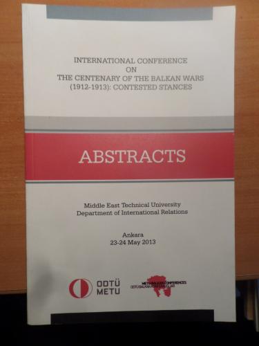 İnternational Conference On The Centenary Of The Balkan Wars (1912 - 1913) Contested Stances