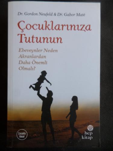 Çocuklarınıza Tutunun Gordon Neufeld