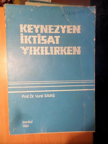 Keynezyen İktisat Yıkılırken Vural Savaş