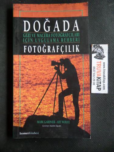 Doğada Fotoğrafçılık - Gezi ve Macera Fotoğrafçıları İçin Uygulama Rehberi
