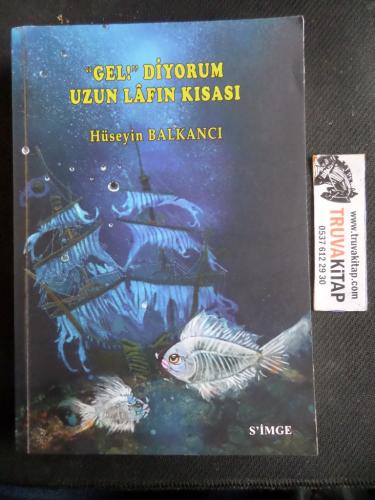 Gel Diyorum Uzun Lafın Kısası