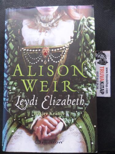 Leydi Elizabeth - Bakire Kraliçe Alison Weir