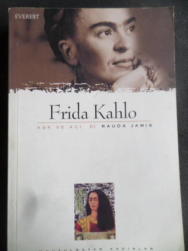 Frida Kahlo Aşk ve Acı Rauda Jamis