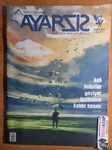 Ayarsız Aylık Türk Edebiyatı Dergisi 2022 / 77 - Bak bulutlar geçiyor üstünden kaldır başını...