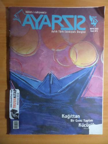 Ayarsız Aylık Türk Edebiyatı Dergisi 2022 / 75 - Kağıttan bir gemi yaptım küçücük...