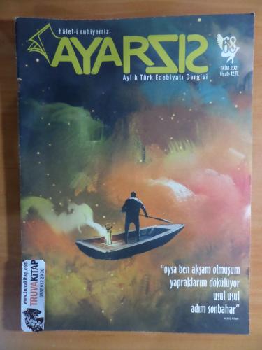 Ayarsız Aylık Türk Edebiyatı Dergisi 2021 / 68 - Oysa ben akşam olmuşum yapraklarım dökülüyor...