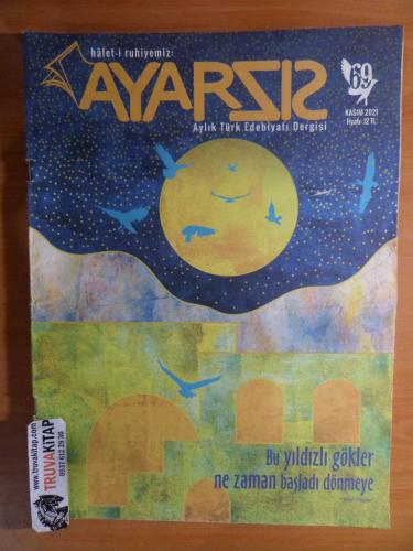Ayarsız Aylık Türk Edebiyatı Dergisi 2021 / 69 - Bu yıldızlı gökler ne zaman başladı dönmeye...