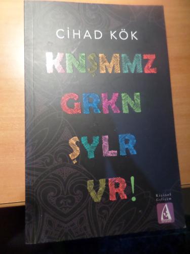 Knşmmz Grkn Şylr Vr ! ( Konuşmamız Gereken Şeyler Var ) Cihad Kök