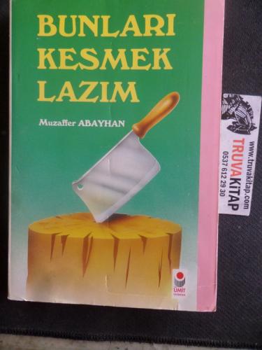 Bunları Kesmek Lazım Muzaffer Abayhan