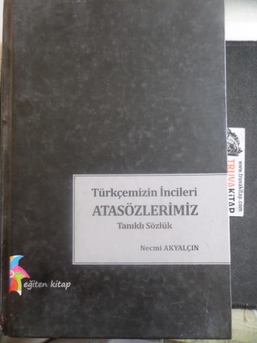 Türkçemizin İncileri Atasözlerimiz Tanıklı Sözlük Yard. Doç. Dr. Necmi